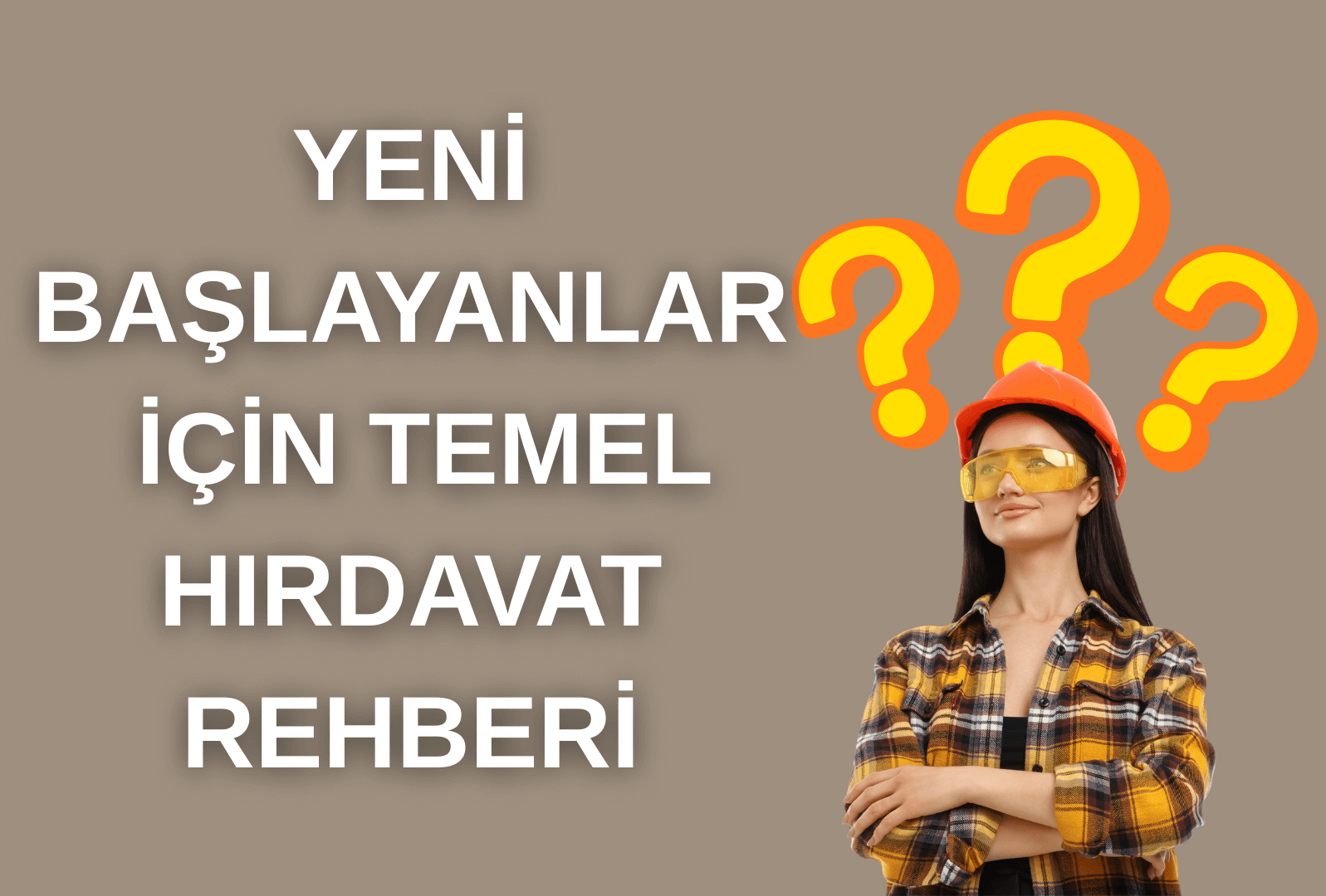 Yeni Başlayanlar İçin Temel Hırdavat Rehberi