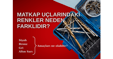 Matkap Uçlarının Renkleri Neden Farklıdır?