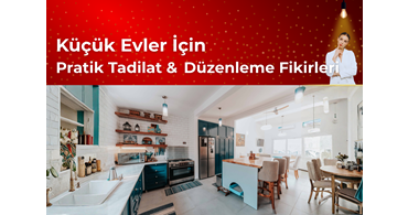 Küçük Evler İçin Pratik Tadilat ve Düzenleme Fikirleri