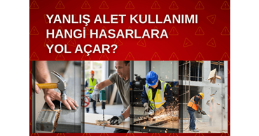 Yanlış Alet Kullanımı Hangi Hasarlara Yol Açar? (Duvar, Eşya ve Alet Üzerindeki Etkiler)