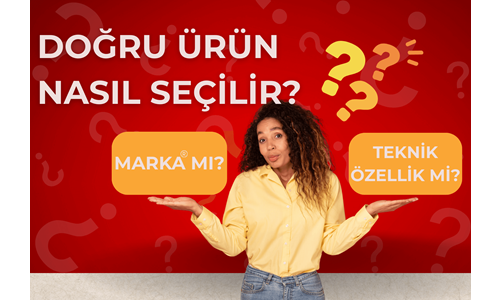 Marka Mı Yoksa Teknik Özellik Mi?