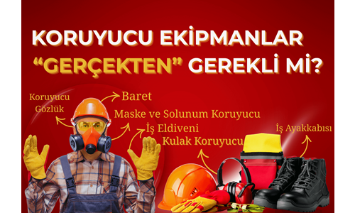 Koruyucu Ekipmanlar Gerçekten Gerekli mi? Hangileri?