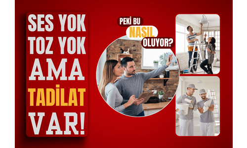 Sessiz ve Tozsuz Tadilat İçin Hangi Yöntemler Tercih Edilmeli?