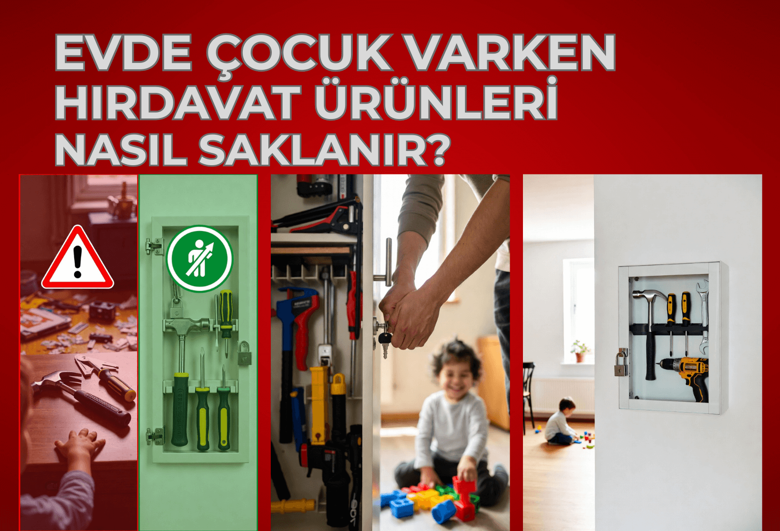 Evde Çocuk Varken Hırdavat Ürünleri Nasıl Saklanır?