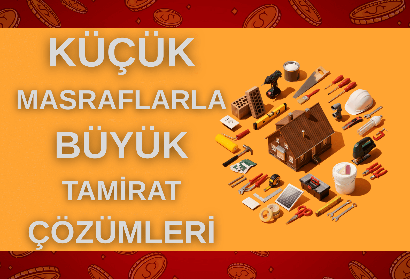 Küçük Masraflarla Büyük Tamirat Çözümleri