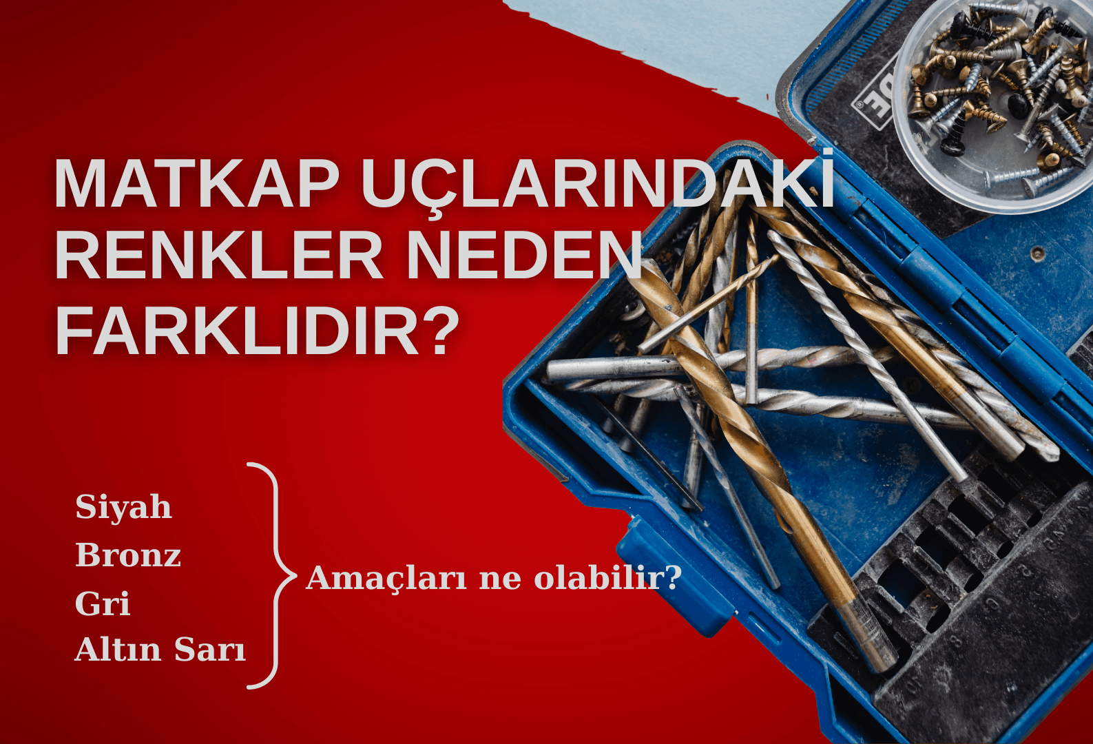 Matkap Uçlarının Renkleri Neden Farklıdır?