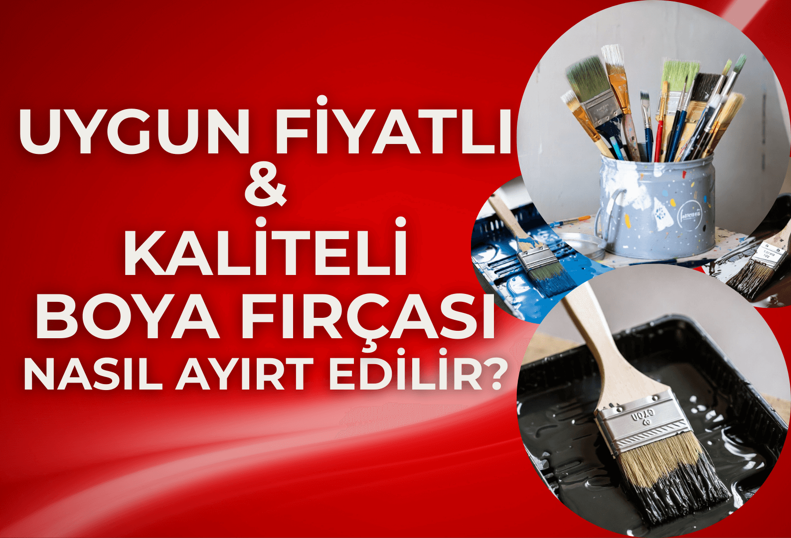 Uygun Fiyatlı ve Kaliteli Boya Fırçası Nasıl Ayırt Edilir?